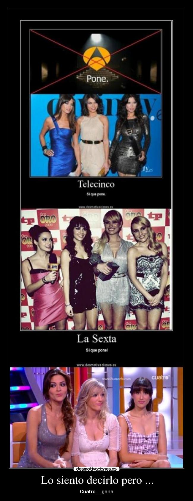 Lo siento decirlo pero ... - Cuatro ... gana