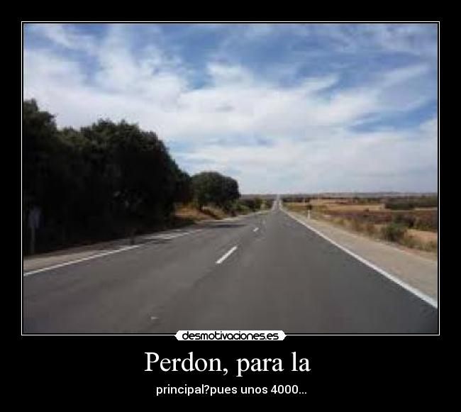 Perdon, para la -