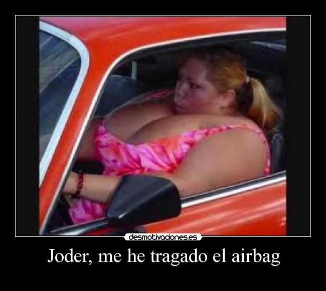 Joder, me he tragado el airbag - 