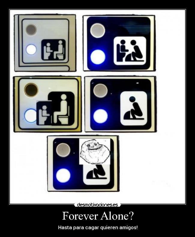 Forever Alone? - 