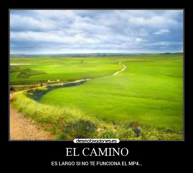 EL CAMINO - ES LARGO SI NO TE FUNCIONA EL MP4...