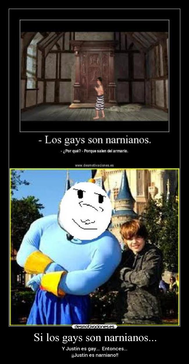 Si los gays son narnianos... - Y Justin es gay... Entonces...
¡¡Justin es narniano!!