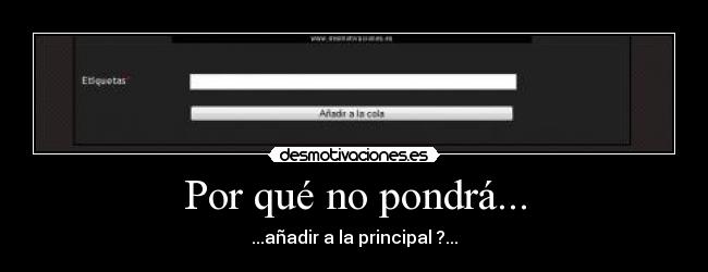 Por qué no pondrá... - ...añadir a la principal ?...