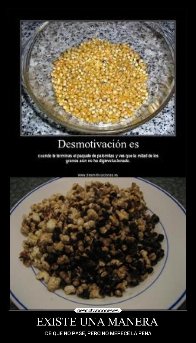 EXISTE UNA MANERA - DE QUE NO PASE, PERO NO MERECE LA PENA