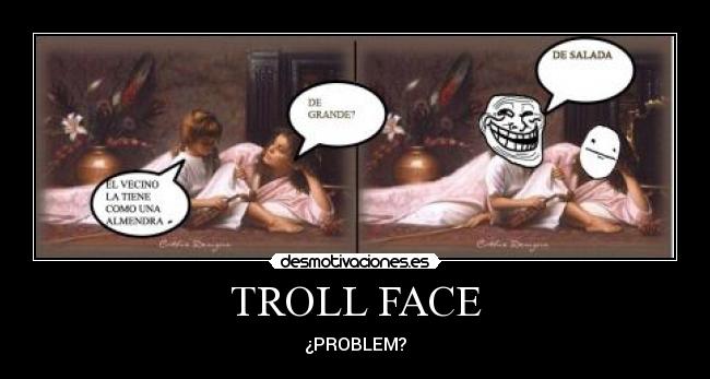 TROLL FACE - ¿PROBLEM?
