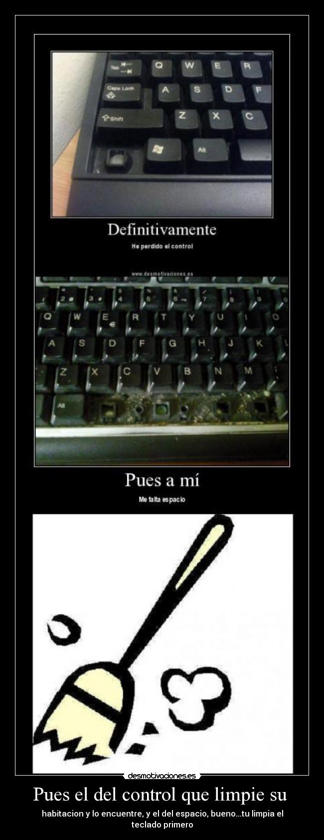 Pues el del control que limpie su -