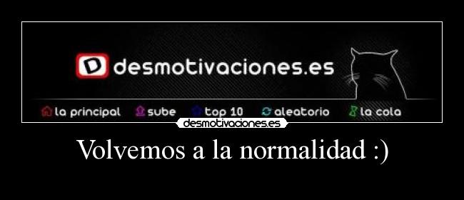 Volvemos a la normalidad :) -