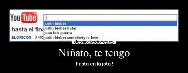 Niñato, te tengo - hasta en la jota !
