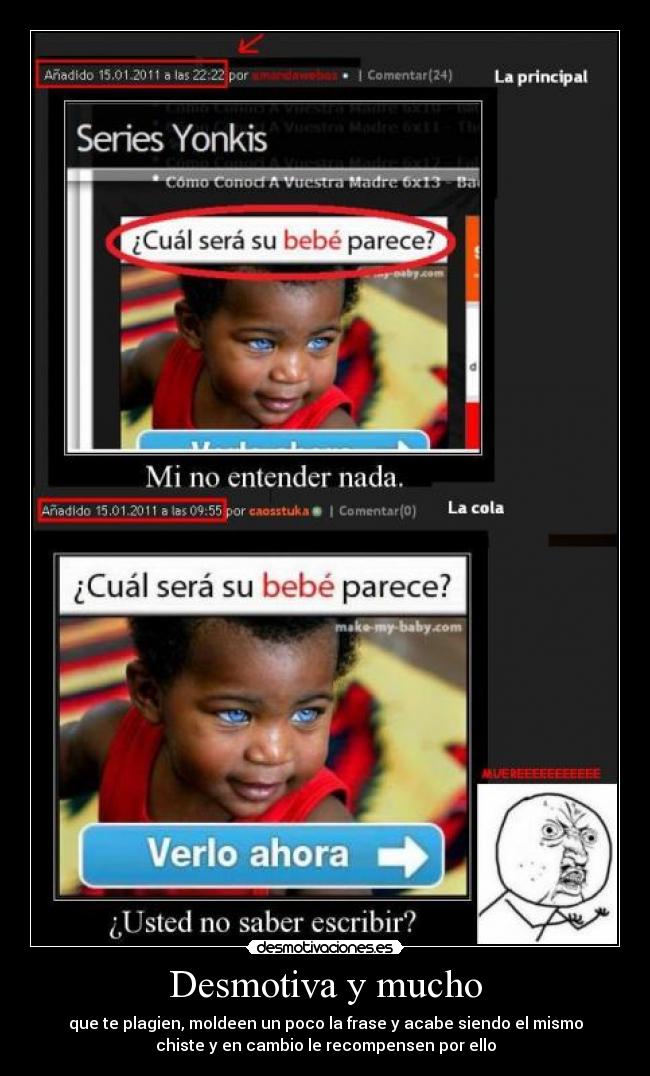 Desmotiva y mucho - que te plagien, moldeen un poco la frase y acabe siendo el mismo
chiste y en cambio le recompensen por ello