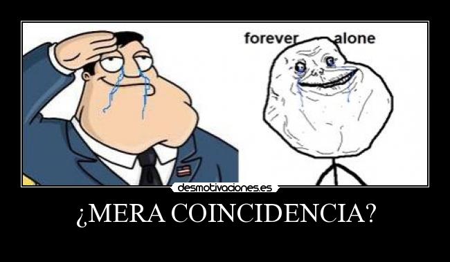 ¿MERA COINCIDENCIA? -