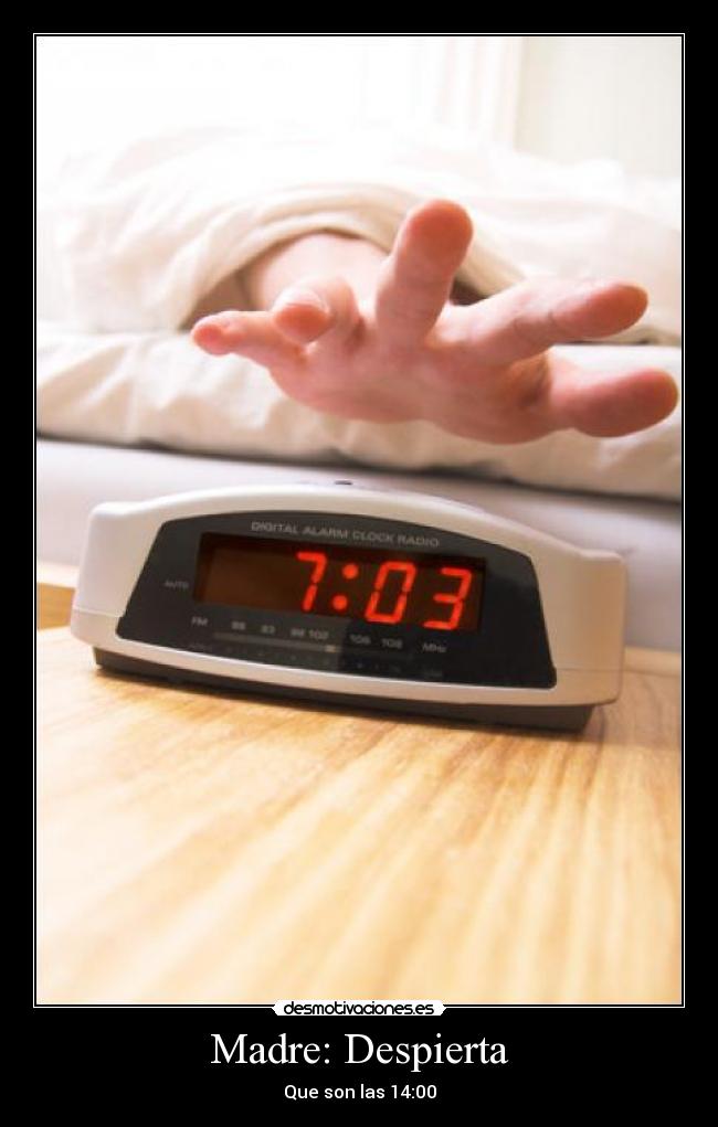 Madre: Despierta - Que son las 14:00