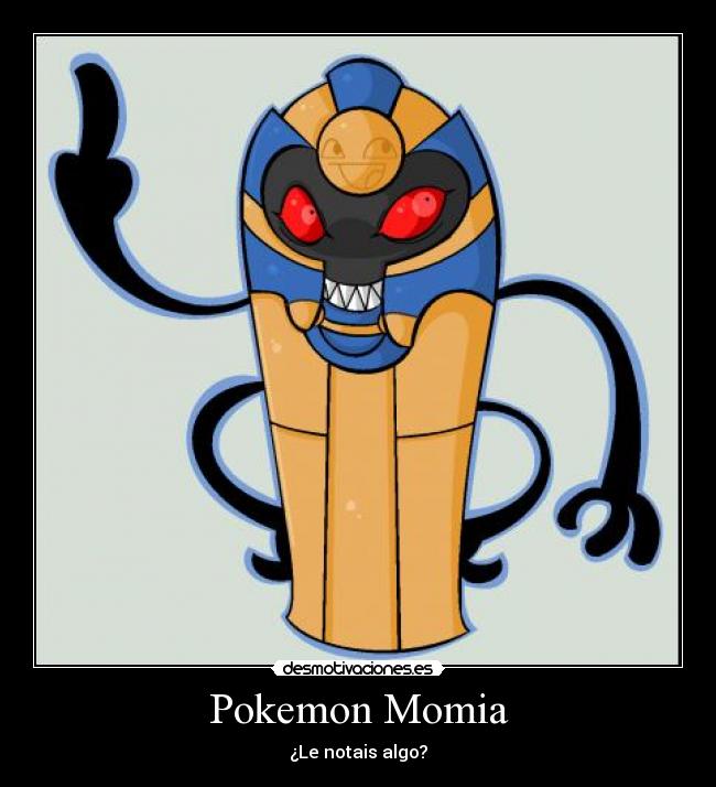Pokemon Momia - ¿Le notais algo?