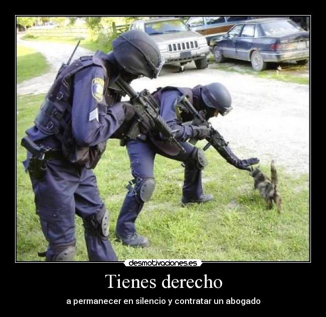 Tienes derecho - a permanecer en silencio y contratar un abogado