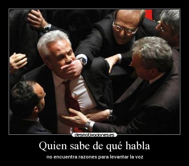Quien sabe de qué habla - no encuentra razones para levantar la voz