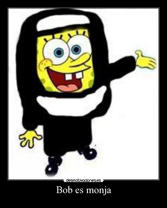 Bob es monja -