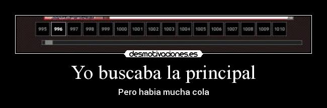 Yo buscaba la principal - Pero habia mucha cola