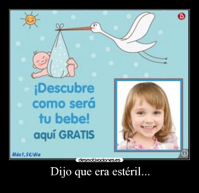 Dijo que era estéril... - 