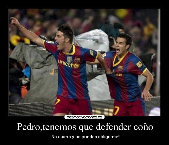 Pedro,tenemos que defender coño - 