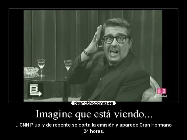 Imagine que está viendo... - 