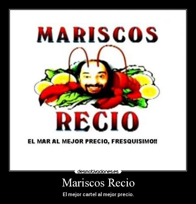 Mariscos Recio - El mejor cartel al mejor precio.