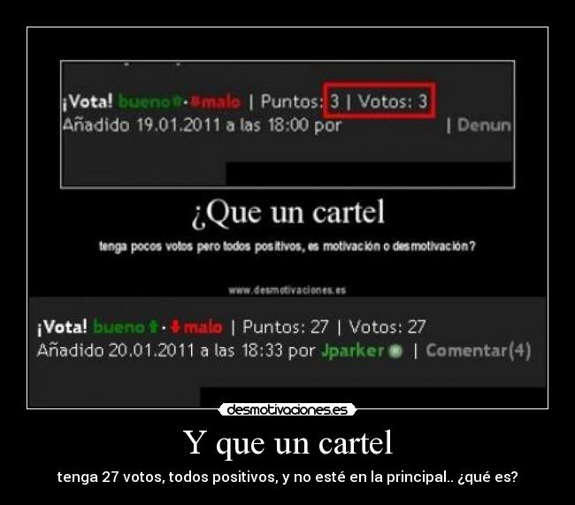 Y que un cartel - tenga 27 votos, todos positivos, y no esté en la principal.. ¿qué es?