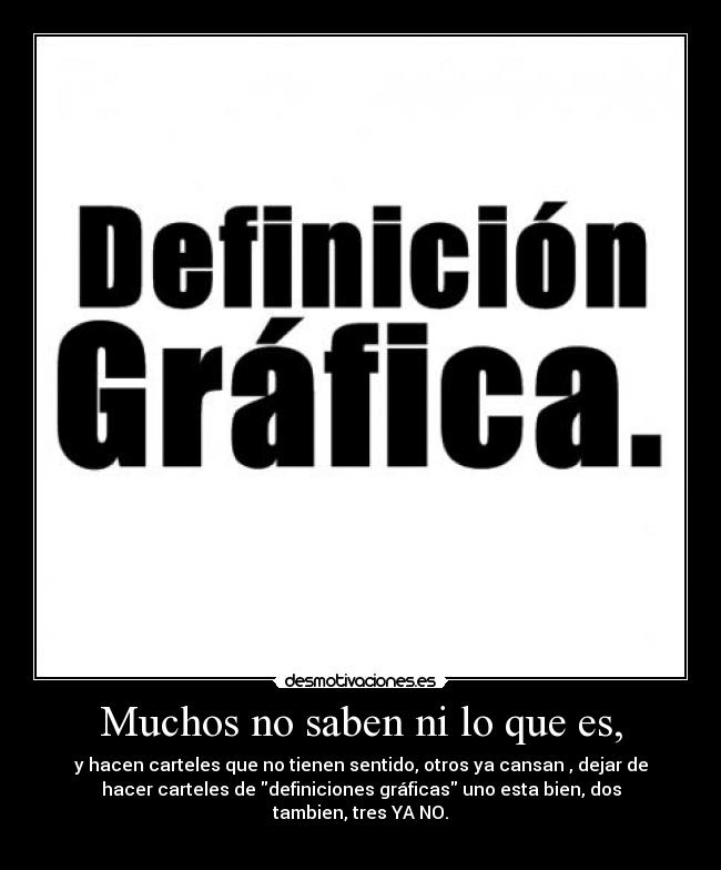 Muchos no saben ni lo que es, -