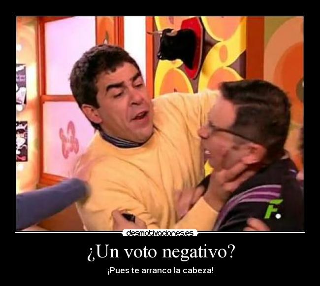 ¿Un voto negativo? -