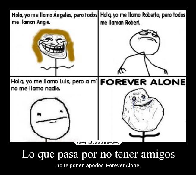 Lo que pasa por no tener amigos - 