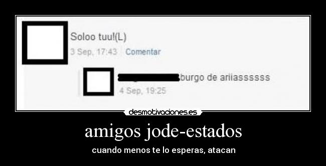 amigos jode-estados - cuando menos te lo esperas, atacan