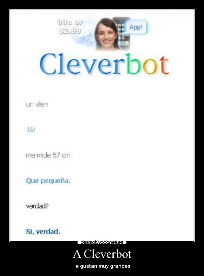A Cleverbot - le gustan muy grandes