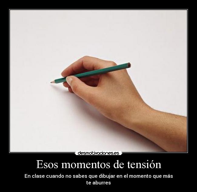 Esos momentos de tensión -