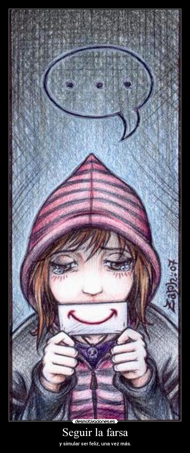 Seguir la farsa - y simular ser feliz, una vez más.