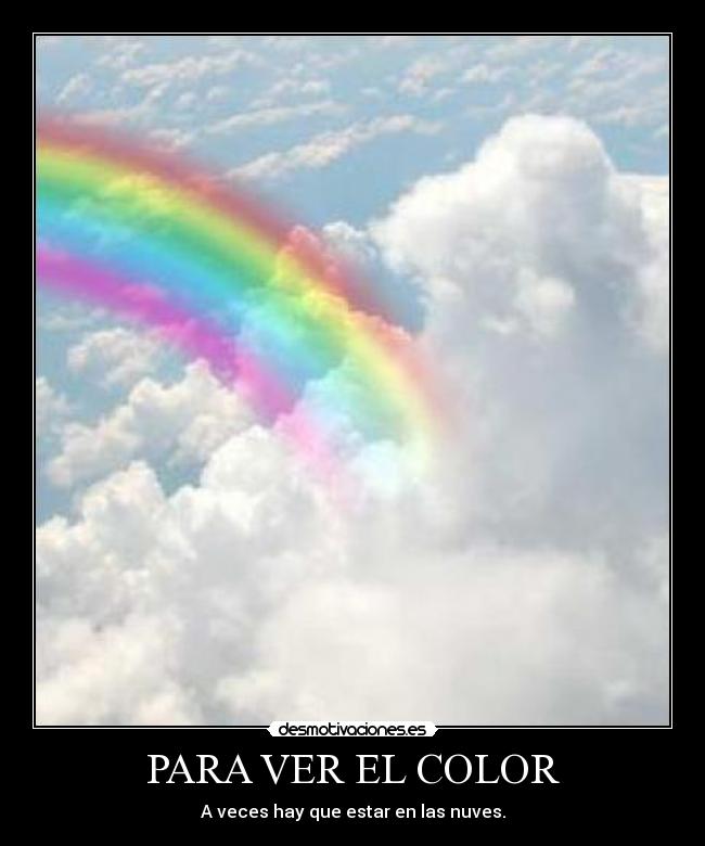 PARA VER EL COLOR - A veces hay que estar en las nuves.