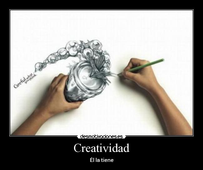 Creatividad - Él la tiene