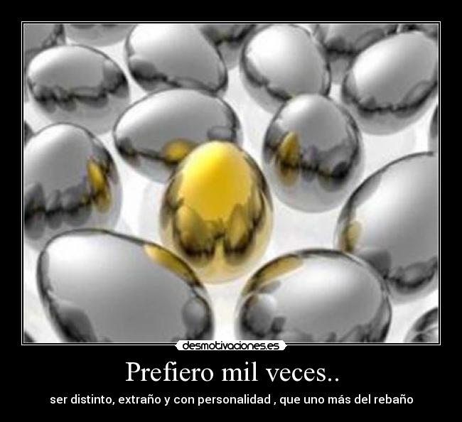 Prefiero mil veces.. - 