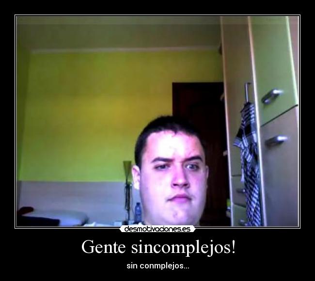 Gente sincomplejos! - 