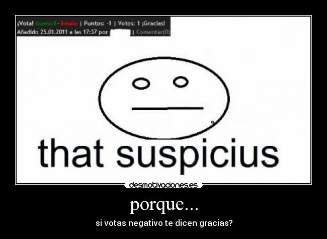 porque... - si votas negativo te dicen gracias?