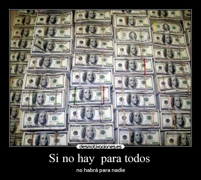 Si no hay  para todos  - 