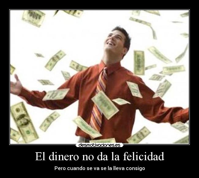 El dinero no da la felicidad - 
