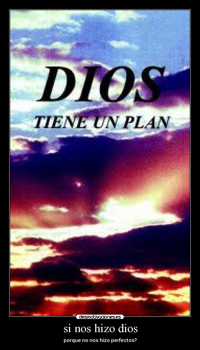 si nos hizo dios -