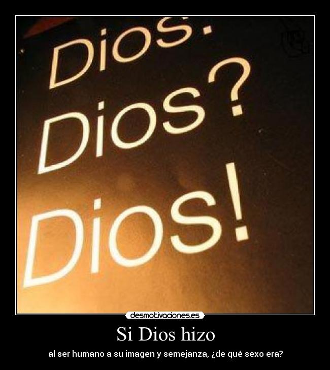 Si Dios hizo - al ser humano a su imagen y semejanza, ¿de qué sexo era?