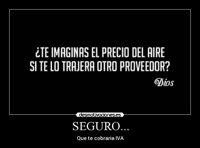 SEGURO... - Que te cobraria IVA