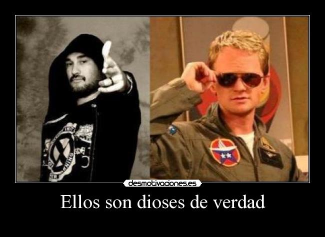 Ellos son dioses de verdad -