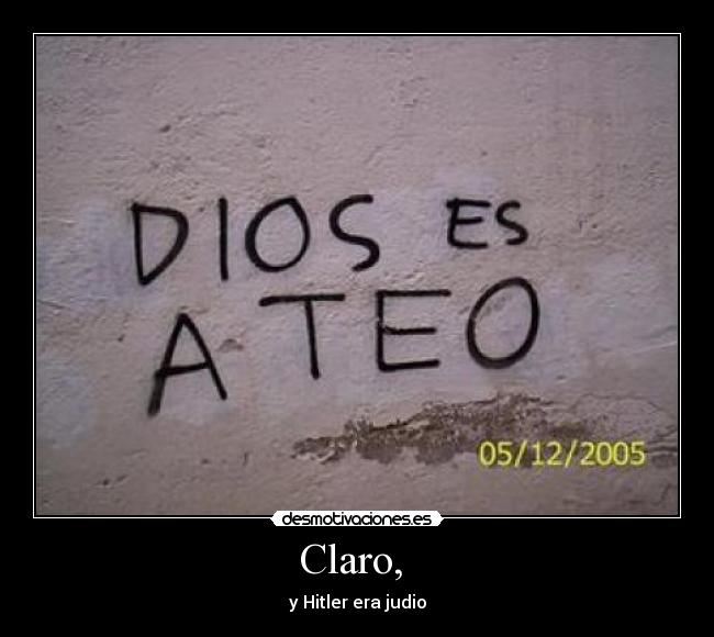 Claro, - y Hitler era judio