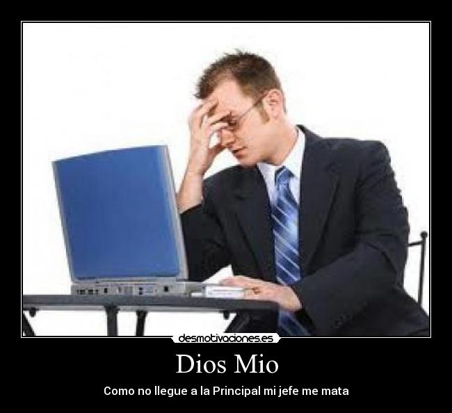 Dios Mio - Como no llegue a la Principal mi jefe me mata