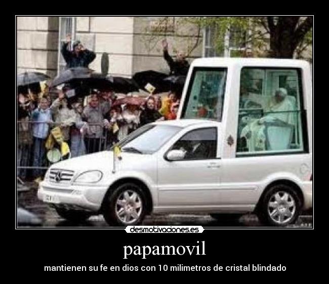 papamovil - mantienen su fe en dios con 10 milimetros de cristal blindado