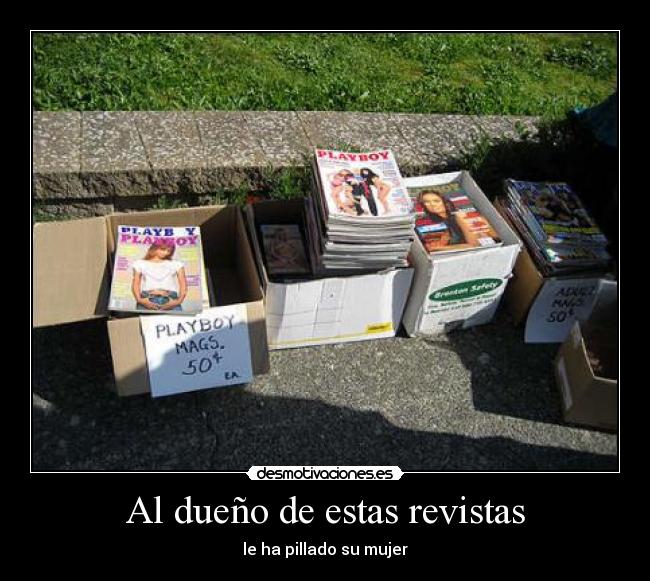 Al dueño de estas revistas -