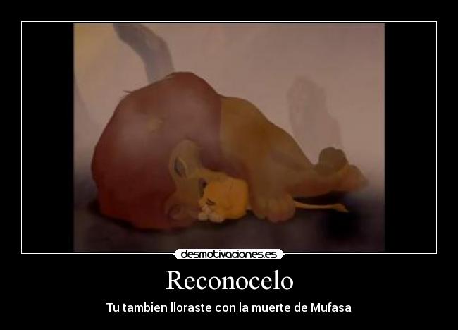 Reconocelo - Tu tambien lloraste con la muerte de Mufasa