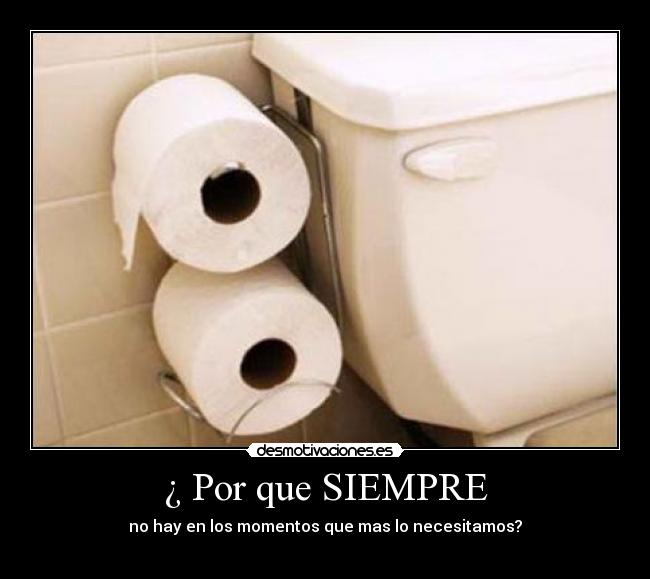¿ Por que SIEMPRE -