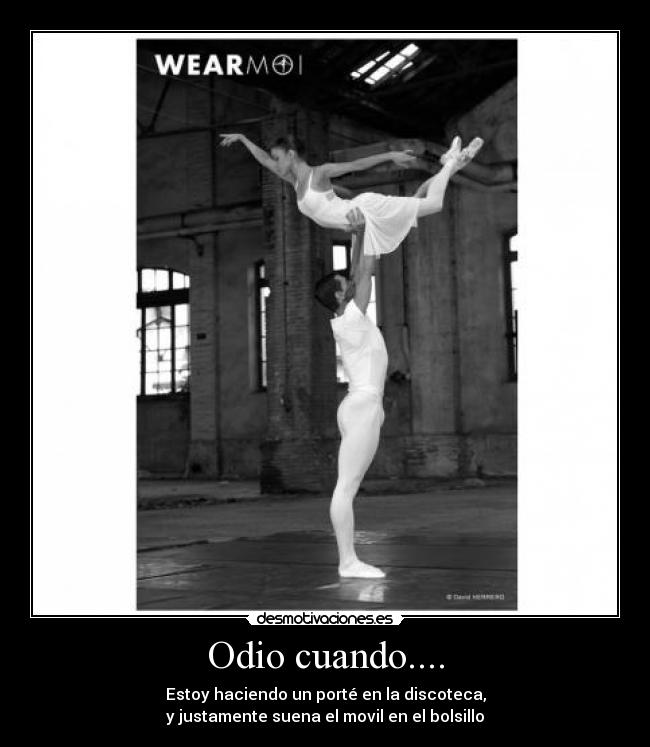 Odio cuando.... - Estoy haciendo un porté en la discoteca,
y justamente suena el movil en el bolsillo